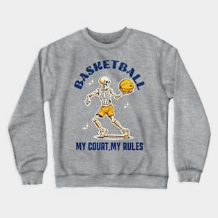 Basketball My Court My Rule Crewneck Sweatshirt